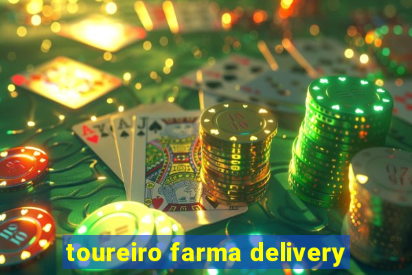 toureiro farma delivery